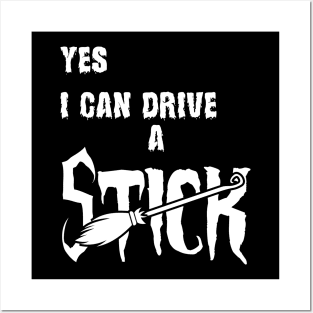 Yes I Can Drive A Stick Posters and Art